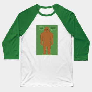 Bigfoot: "Is it me you're looking for?" Baseball T-Shirt